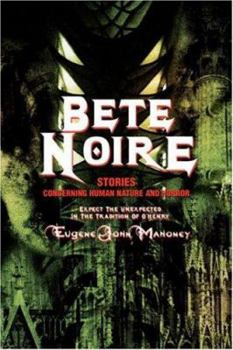 Paperback Bete Noire: Stories Concerning Human Nature And Horror Book