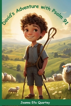 David's Adventure with Psalm 91: A Heartwarming Adventure of Faith and God’s Protection for Children (A Journey Through the Psalms)