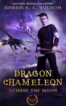 Dragon Chameleon: Chase the Moon - Book #7 of the Dragon Chameleon