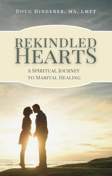 Paperback Rekindled Hearts: A Spiritual Journey to Marital Healing Book
