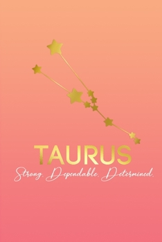 Paperback Taurus: Strong, Dependable, Determined.: Zodiac Sign Notebook - Blank, Lined 6x9 inch Journal for Note-taking and Journaling - Book