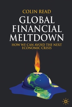 Paperback Global Financial Meltdown: How We Can Avoid the Next Economic Crisis Book