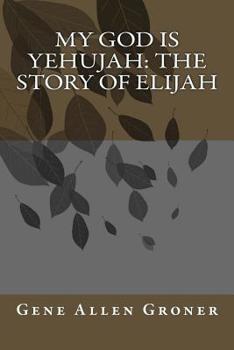 Paperback My God is Yehujah: The Story of Elijah Book
