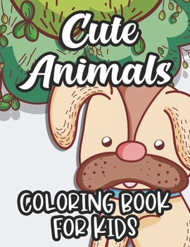 Paperback Cute Animals Coloring Book For Kids: Charming Animal Illustrations To Color For Children, Exciting Coloring Activity Sheets Book