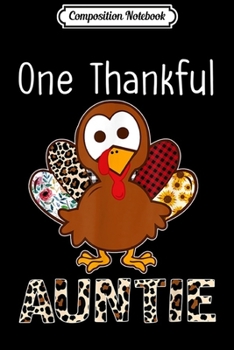 Composition Notebook: Turkey One Thankful Auntie Leopard Printed Thanksgiving  Journal/Notebook Blank Lined Ruled 6x9 100 Pages