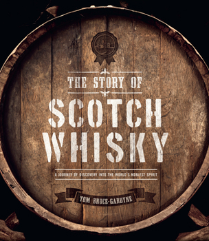 Hardcover The Story of Scotch Whisky: A Journey of Discovery Into the World's Noblest Spirit Book
