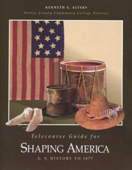 Paperback Telecourse Guide for Shaping America: U.S. History to 1877 Book