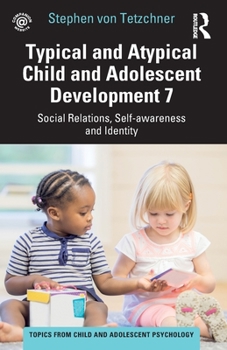 Paperback Typical and Atypical Child and Adolescent Development 7 Social Relations, Self-awareness and Identity Book