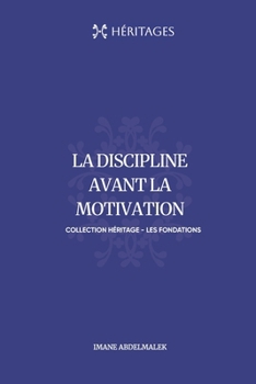 Paperback La Discipline Avant La Motivation [French] Book