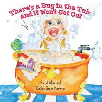 Paperback There's a Bug in the Tub and It Won't Get Out Book