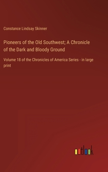 Hardcover Pioneers of the Old Southwest; A Chronicle of the Dark and Bloody Ground: Volume 18 of the Chronicles of America Series - in large print Book