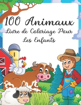 100 Animaux Livre de Coloriage Pour Les Enfants: Les 100 meilleurs coloriages relaxants pour les enfants et les tout-petits mignons, animaux, chiens,