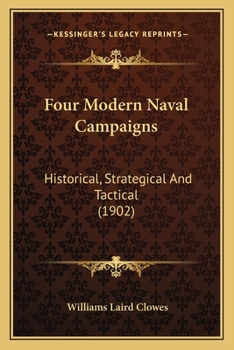 Paperback Four Modern Naval Campaigns: Historical, Strategical And Tactical (1902) Book