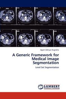 Paperback A Generic Framework for Medical Image Segmentation Book