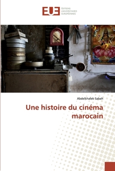 Paperback Une histoire du cinéma marocain [French] Book