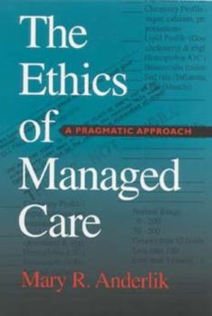 The Ethics of Managed Care: A Pragmatic Approach - Book  of the Medical Ethics