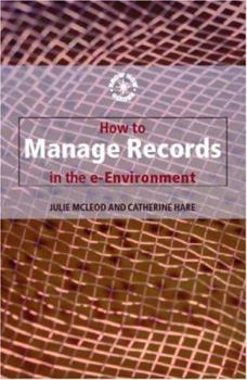 Paperback How to Manage Records in the E-Environment Book