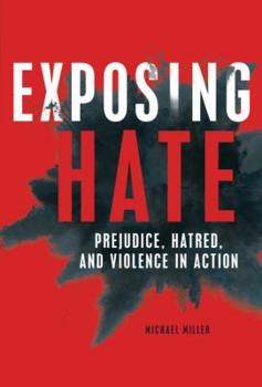 Library Binding Exposing Hate: Prejudice, Hatred, and Violence in Action Book