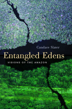 Paperback Entangled Edens: Visions of the Amazon Book