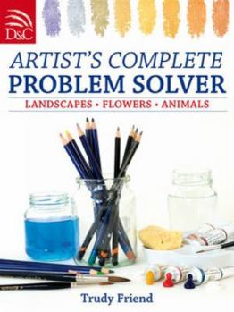 Paperback Artist's Complete Problem Solver: Landscapes, Flowers, Animals Book