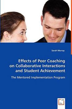 Paperback Effects of Peer Coaching on Collaborative Interactions and Student Achievement Book