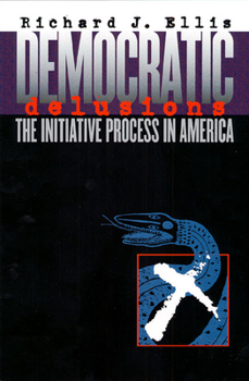 Paperback Democratic Delusions: The Initiative Process in America Book