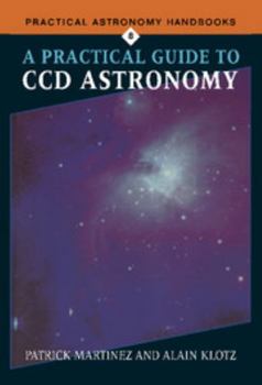 Hardcover A Practical Guide to CCD Astronomy Book