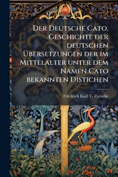 Paperback Der Deutsche Cato, Geschichte der deutschen Übersetzungen der im Mittelalter unter dem Namen Cato bekannten Distichen [German] Book