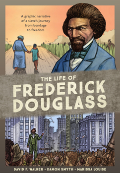 Paperback The Life of Frederick Douglass: A Graphic Narrative of a Slave's Journey from Bondage to Freedom Book