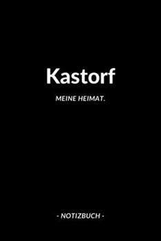 Kastorf: Notizbuch, Notizblook, Notizheft, Notizen, Block, Planer | DIN A5, 120 Seiten | Liniert, Linien, Lined | Deine Stadt, Dorf, Region und Heimat (German Edition)