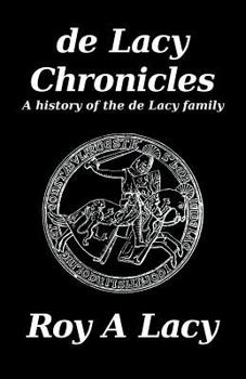 de Lacy Chronicles: A History of the de Lacy Family