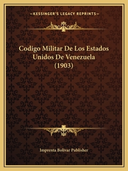 Paperback Codigo Militar De Los Estados Unidos De Venezuela (1903) [Spanish] Book