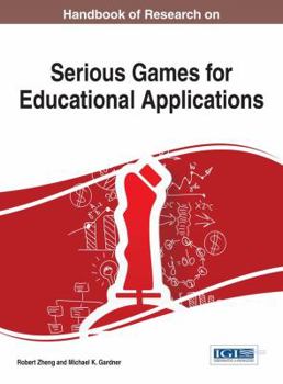 Hardcover Handbook of Research on Serious Games for Educational Applications Book