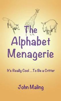 Hardcover The Alphabet Menagerie: It's Cool to Be a Critter Book