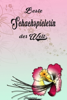 Beste Schachspielerin der Welt - Terminplaner: Organizer und Planer mit individuellem Cover  | Geschenk für Büro, Arbeitskollegen, Kollegen und ... Wochenplaner, Jahresplaner (German Edition)
