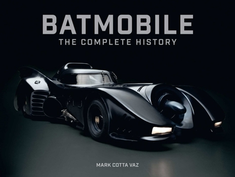 Hardcover Batmobile: The Complete History [Revised and Expanded] Book