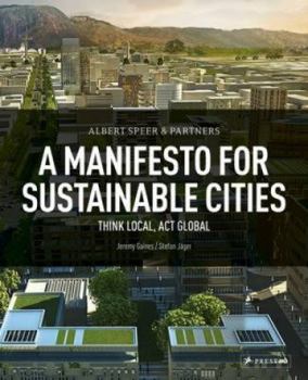 Hardcover Albert Speer & Partner: A Manifesto for Sustainable Cities: Think Local, ACT Global Book