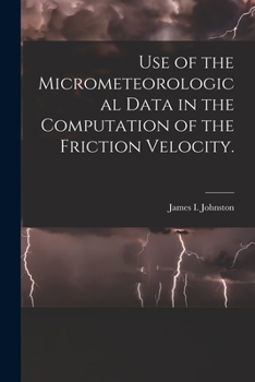 Paperback Use of the Micrometeorological Data in the Computation of the Friction Velocity. Book