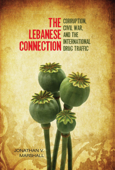 Hardcover The Lebanese Connection: Corruption, Civil War, and the International Drug Traffic Book
