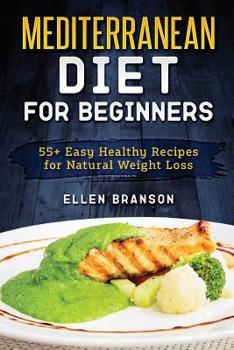 Paperback Mediterranean Diet for Beginners: 55+ Easy Healthy Recipes for Natural Weight Loss Book