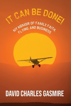 Hardcover It Can Be Done!: My memoir of family, faith, flying, and business Book