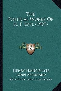 Paperback The Poetical Works Of H. F. Lyte (1907) Book