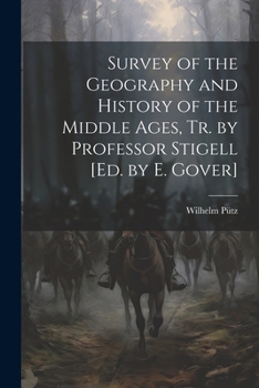 Paperback Survey of the Geography and History of the Middle Ages, Tr. by Professor Stigell [Ed. by E. Gover] Book