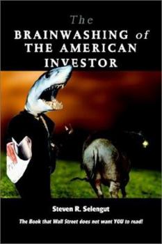 Paperback The Brainwashing of the American Investor: The Book That Wall Street Does Not Want You to Read! Book