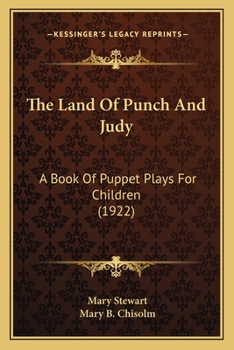 Paperback The Land Of Punch And Judy: A Book Of Puppet Plays For Children (1922) Book