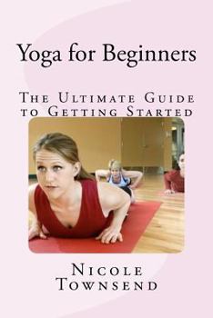 Paperback Yoga for Beginners: The Ultimate Guide to Getting Started Book