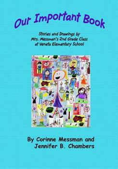 Paperback Our Important Book: Stories & Drawings by Mrs. Messman's 2nd Grade Class 2014 Book