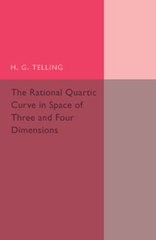 Paperback The Rational Quartic Curve in Space of Three and Four Dimensions Book