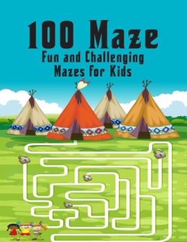 Paperback 100 maze. Fun and Challenging Mazes for Kids: (8.5''x11.5'') Ages 4-8: Maze Activity Book - 4-6, 6-8 - Workbook for Games, Puzzles, and Problem . Fun [Large Print] Book