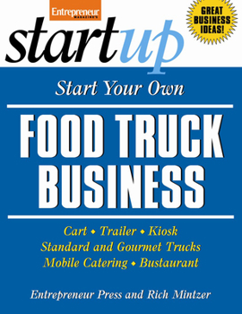 Paperback Start Your Own Food Truck Business: Cart, Trailer, Kiosk, Standard and Gourmet Trucks, Mobile Catering, Busterant Book